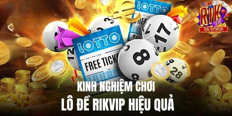 Kinh nghiệm chơi lô đề tại Rikvip trăm trận trăm thắng