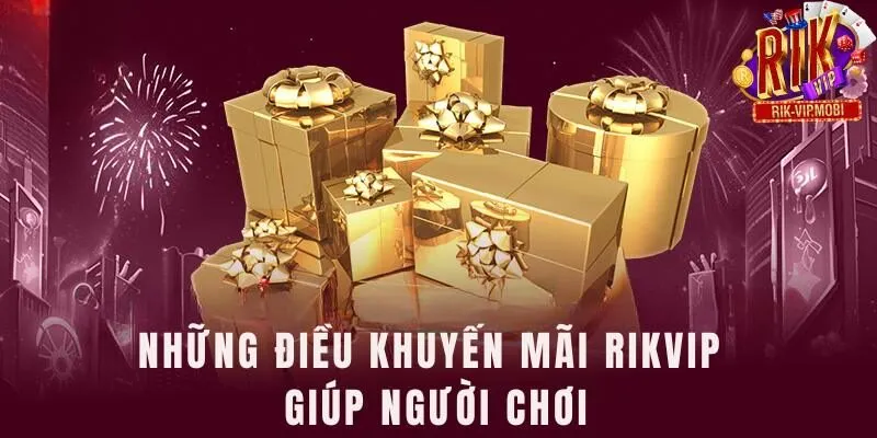 Những điều mà khuyến mãi Rikvip giúp cho người chơi là gì?